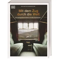 DK Mit dem Zug durch d.Welt, Reisebücher von Jean-Baptiste Bonaventure