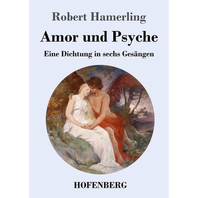 Amor und Psyche, Taschenbuch von Robert Hamerling, Hofenberg, 978-3-7437-3238-4