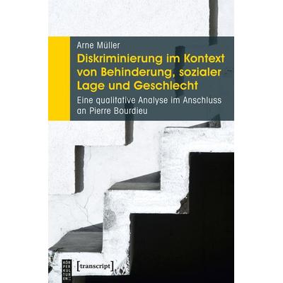 Diskriminierung im Kontext von Behinderung, sozialer Lage und Geschlecht, Taschenbuch von Arne Müller, Transcript, 978-3-8376-4461-6