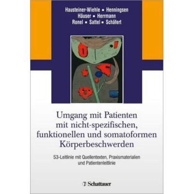 Umgang mit Patienten mit nicht-spezifischen, funktionellen und somatoformen Körperbeschwerden, Taschenbuch von , Schattauer, 978-3-7945-2908-7