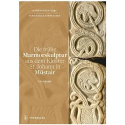 Die frühe Marmorskulptur aus dem Kloster St. Johann in Müstair, Fachbücher von Katrin Roth-Rubi, Hans Rudolf Sennhauser
