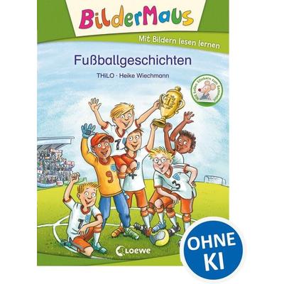 Bildermaus - Fußballgeschichten, Gebundene Ausgabe von Thilo, Loewe, 978-3-7855-8954-0