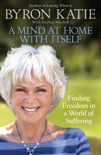 Byron Katie - A Mind at Home with Itself: Finding Freedom in a World of Suffering - Preis vom 15.10.2026 23:06:25 h