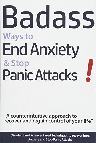 Geert Verschaeve - Badass Ways to End Anxiety & Stop Panic Attacks! - A counterintuitive approach to recover and regain control of your life.: Die-Hard and Science-Based recover from Anxiety and Stop Panic Attacks - Preis vom 09.10.2026 07:28:09 h