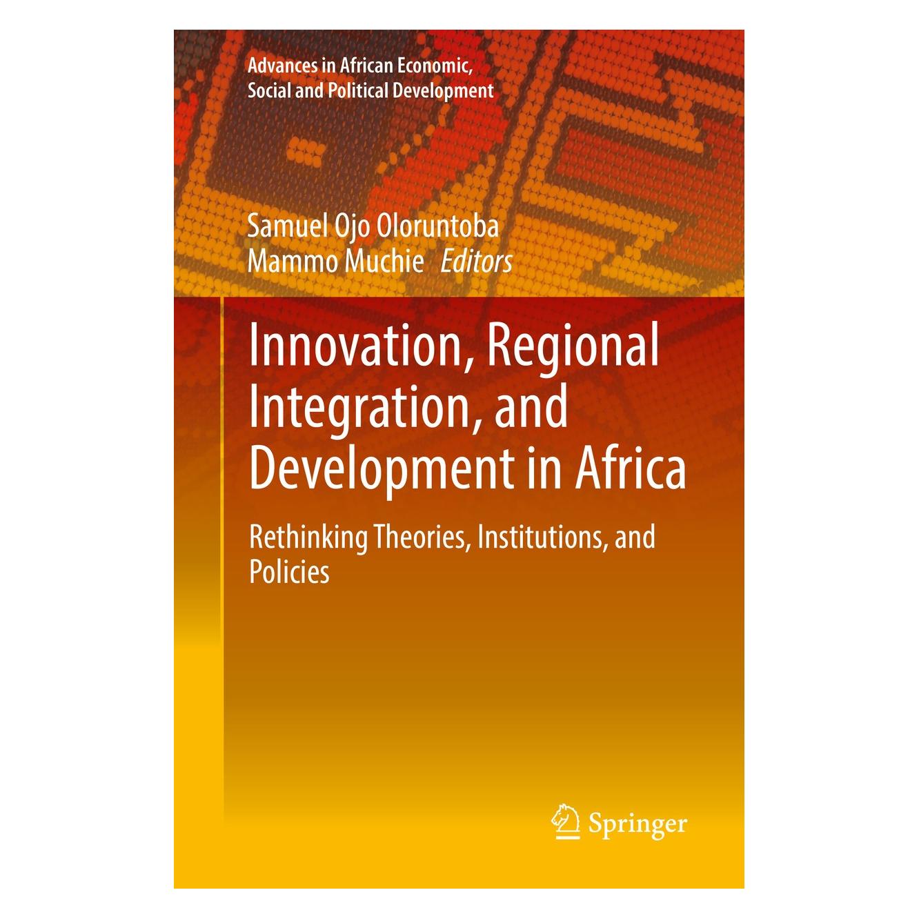 Springer Innovation, Regional Integration, and D (Englisch, Hardcover, Mammo Muchie, Samuel Ojo Oloruntoba) (9783319921792)