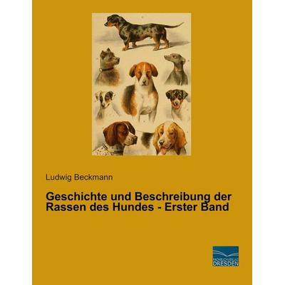 Geschichte und Beschreibung der Rassen des Hundes - Erster Band, Taschenbuch von Ludwig Beckmann, Fachbuchverlag Dresden, 978-3-95692-333-3