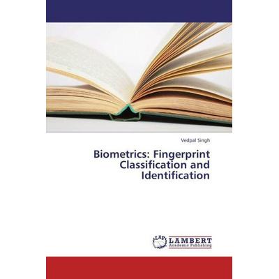 Singh, V: Biometrics: Fingerprint Classification and Identif, Taschenbuch von Vedpal Singh, LAP LAMBERT Academic Publishing, 978-3-659-34222-6
