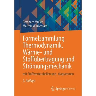 Formelsammlung Thermodynamik, Wärme- und Stoffübertragung und Strömungsmechanik, Taschenbuch von Bernhard Müller,Matthias Finkenrath, Springer Berlin,