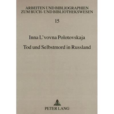 Tod und Selbstmord in Russland, Taschenbuch von Inna L'vovna Polotovskaja, Peter Lang GmbH, Internationaler Verlag der Wissenschaften,