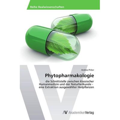 Phytopharmakologie, Taschenbuch von Andrea Pirker, AV Akademikerverlag, 978-3-639-72273-4