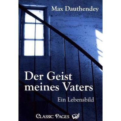 Der Geist meines Vaters, Taschenbuch von Max Dauthendey, EHV Academicpress, 978-3-86741-283-4