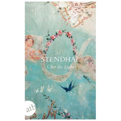 Über die Liebe, Taschenbuch von Stendhal Stendhal, Aufbau TB, 978-3-7466-2809-7