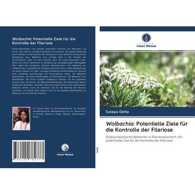 Wolbachia: Potentielle Ziele für die Kontrolle der Filariose, Taschenbuch von Sutapa Datta, Verlag Unser Wissen, 978-620-2-78277-7