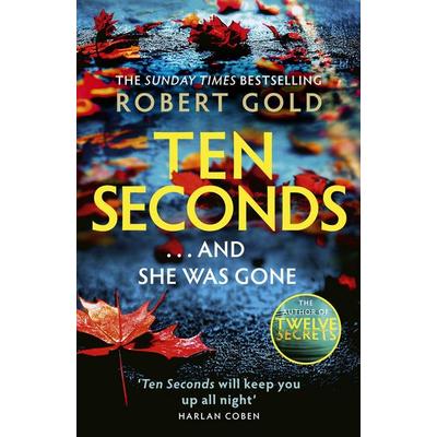 Ten Seconds, Gebundene Ausgabe von Robert Gold, Little, Brown and Company