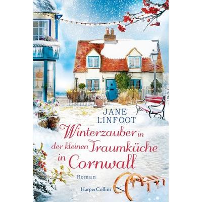 Winterzauber in der kleinen Traumküche in Cornwall, Taschenbuch von Jane Linfoot, HarperCollins Taschenbuch, 978-3-365-00413-5