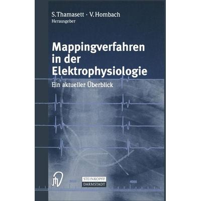 Mappingverfahren in der Elektrophysiologie, Taschenbuch von S. Thamasett,Vinzenz Hombach, Steinkopff, 978-3-7985-1186-6
