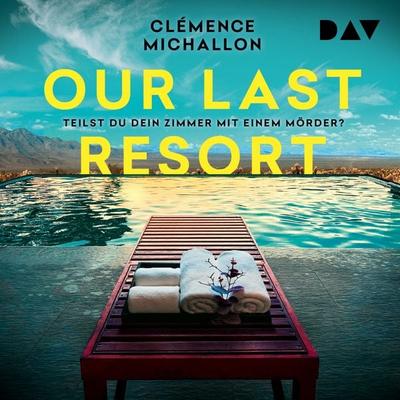 Our Last Resort – Teilst du dein Zimmer mit einem Mörder? - Clémence Michallon, Audio, 9783742437105