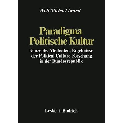Paradigma Politische Kultur, Taschenbuch von Wolf Michael Iwand, VS Verlag für Sozialwissenschaften, 978-3-322-97172-2