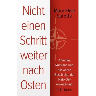 Nicht einen Schritt weiter nach Osten, Taschenbuch von Mary Elise Sarotte, C.H. Beck, 978-3-406-83762-3