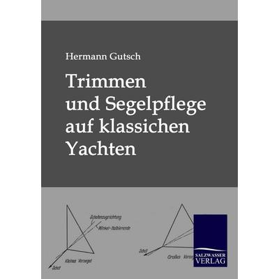 Trimmen und Segelpflege auf klassichen Yachten, Taschenbuch von Hermann Gutsch, Salzwasser, 978-3-86195-036-3
