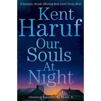 Our Souls at Night, Taschenbuch von Kent Haruf, Pan Macmillan, 978-1-4472-9937-0
