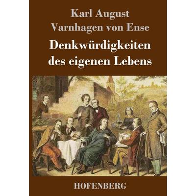 Denkwürdigkeiten des eigenen Lebens, Gebundene Ausgabe von Karl August Varnhagen Von Ense, Hofenberg, 978-3-7437-2390-0