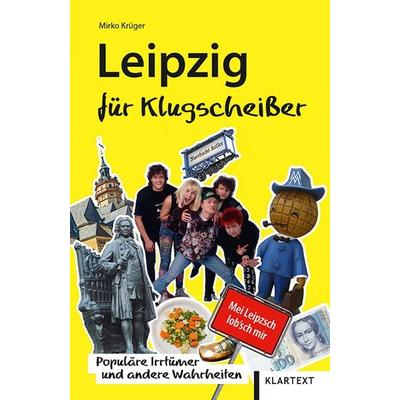 Leipzig für Klugscheißer, Taschenbuch von Mirko Krüger, Klartext, 978-3-8375-2275-4