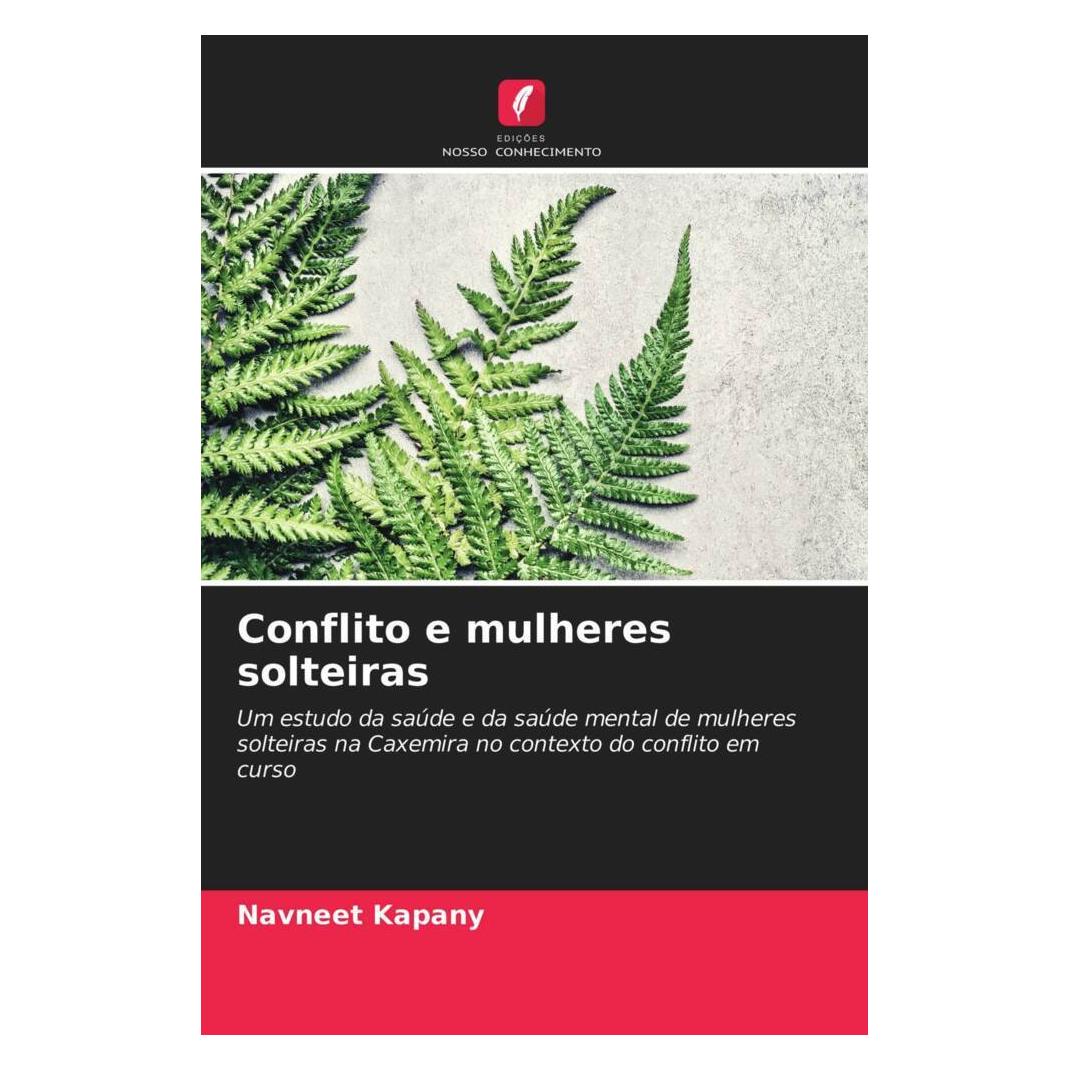 Edicoes Nosso Conhecimento Conflito e mulheres solteiras (Softcover, Navneet Kapany) (56177953)