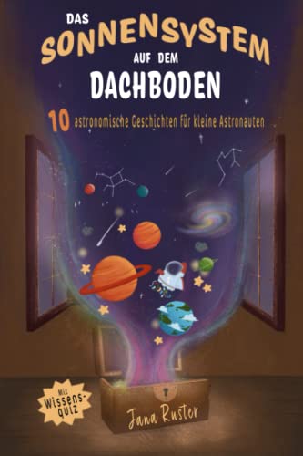 Jana Ruster - Das Sonnensystem auf dem Dachboden. Astronomie für Kinder.: 10 astronomische Geschichten für kleine Astronauten - Preis vom 19.10.2026 19:33:35 h