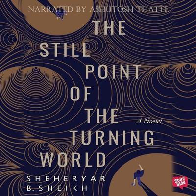 Still Point of the Turning World, The - Sheheryar Sheikh, Audio, 9789353647537