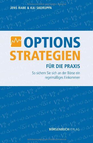 Jens Rabe - Optionsstrategien für die Praxis: So sichern Sie sich an der Börse ein regelmäßiges Einkommen - Preis vom 11.10.2026 03:10:56 h