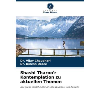 Shashi Tharoo'r Kontemplation zu aktuellen Themen, Taschenbuch von Vijay Chaudhari,Dinesh Deore, Verlag Unser Wissen, 978-620-7-41662-2