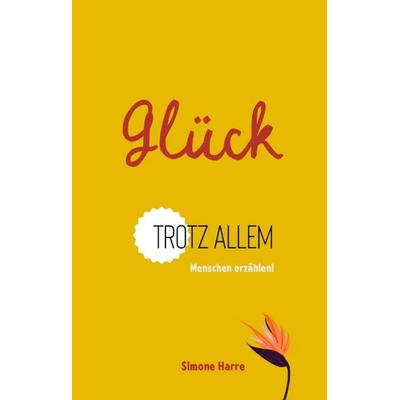 Glück, Gebundene Ausgabe von Simone Harre, Tredition, 978-3-384-58680-3