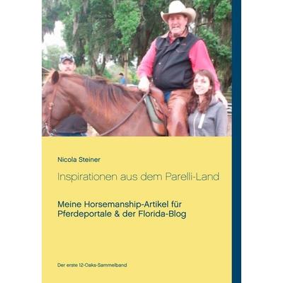 Inspirationen aus dem Parelli-Land, Taschenbuch von Nicola Steiner, BoD – Books on Demand, 978-3-7431-7966-0