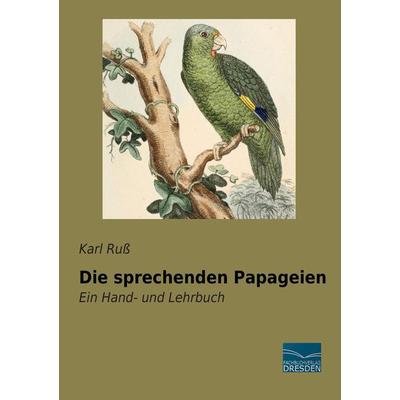 Die sprechenden Papageien, Taschenbuch von Karl Russ, Fachbuchverlag Dresden, 978-3-95692-720-1