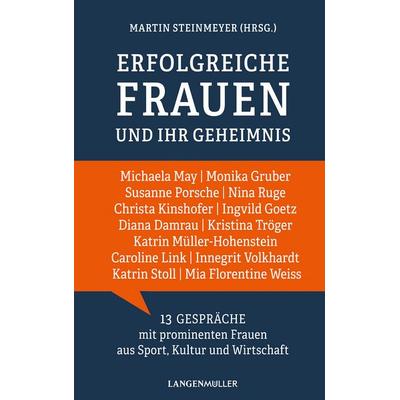 Erfolgreiche Frauen und ihr Geheimnis, Gebundene Ausgabe von Martin Steinmeyer, Langen-Müller, 978-3-7844-3754-5