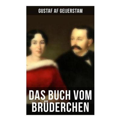 Das Buch vom Brüderchen, Taschenbuch von Gustaf af Geijerstam, Musaicum Books, 978-80-272-5794-2