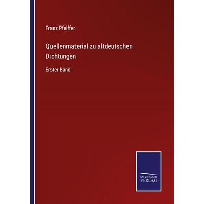 Quellenmaterial zu altdeutschen Dichtungen, Taschenbuch von Franz Pfeiffer, BoD - Books on Demand, 978-3-7525-2894-7