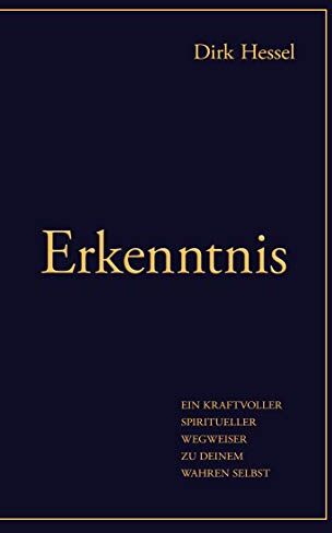 Dirk Hessel - Erkenntnis: Ein kraftvoller spiritueller Wegweiser zu deinem wahren Selbst - Preis vom 13.10.2026 19:28:25 h