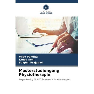 Masterstudiengang Physiotherapie, Taschenbuch von Vijay Pandita,Krupa Soni,Svapnil Prajapati, Verlag Unser Wissen