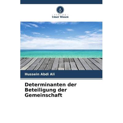 Determinanten der Beteiligung der Gemeinschaft, Taschenbuch von Hussein Abdi Ali, Verlag Unser Wissen, 978-620-5-42373-8