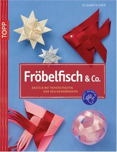 Elisabeth Eder - Fröbelfish & Co: Basteln mit Papierstreifen und Geschenkbändern - Preis vom 14.10.2026 23:07:16 h