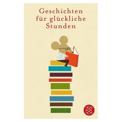 Geschichten für glückliche Stunden, Taschenbuch von , Fischer Taschenbuch Verlag, 978-3-596-90425-9
