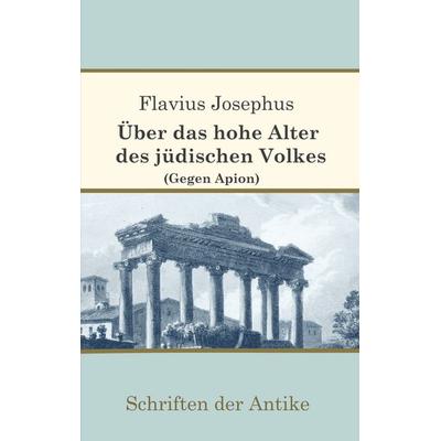Über das hohe Alter des jüdischen Volkes (Gegen Apion), Taschenbuch von Flavius Josephus, BoD – Books on Demand, 978-3-7534-5339-2