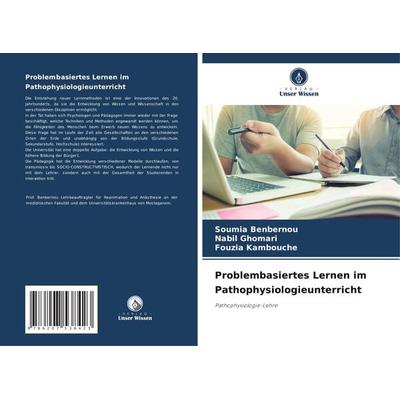 Problembasiertes Lernen im Pathophysiologieunterricht, Taschenbuch von Soumia Benbernou,Nabil Ghomari,Fouzia Kambouche, Verlag Unser Wissen,