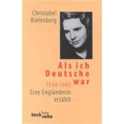 Als ich Deutsche war 1934-1945, Taschenbuch von Christabel Bielenberg, C. H. Beck, 978-3-406-45973-3