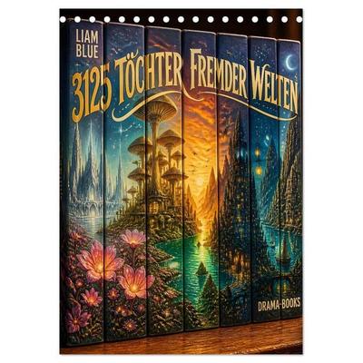 3125 - Töchter fremder Welten (Tischkalender 2027 DIN A5 hoch), CALVENDO Monatskalender