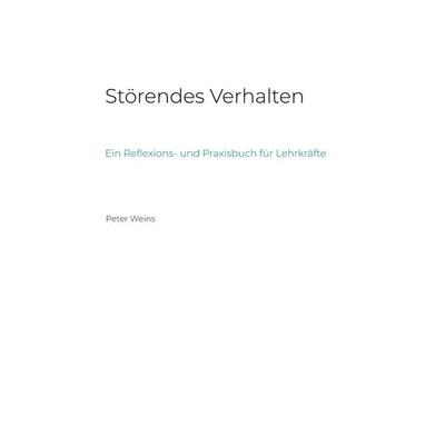 Störendes Verhalten, Taschenbuch von Peter Weins, BoD – Books on Demand, 978-3-696-39592-6