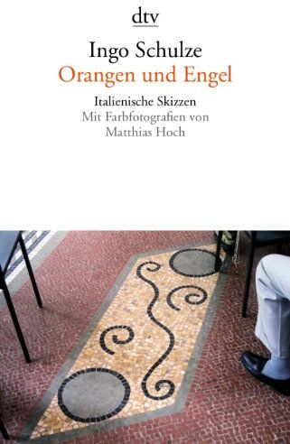Ingo Schulze - Orangen und Engel: Italienische Skizzen - Preis vom 09.10.2026 07:28:09 h
