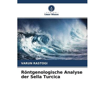 Röntgenologische Analyse der Sella Turcica, Taschenbuch von Varun Rastogi, Verlag Unser Wissen, 978-620-4-54749-7